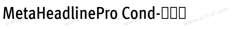 MetaHeadlinePro Cond字体转换 MetaHeadlinePro Cond字体转换